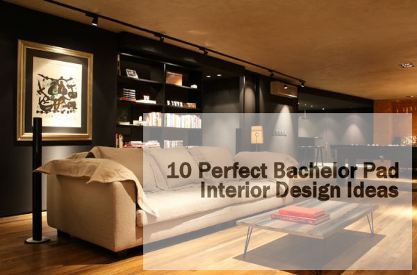 10 Perfect Bachelor Pad interior Design Ideas