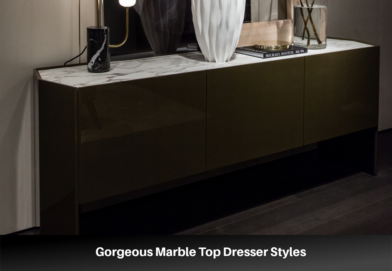 Gorgeous Marble Top Dresser Styles