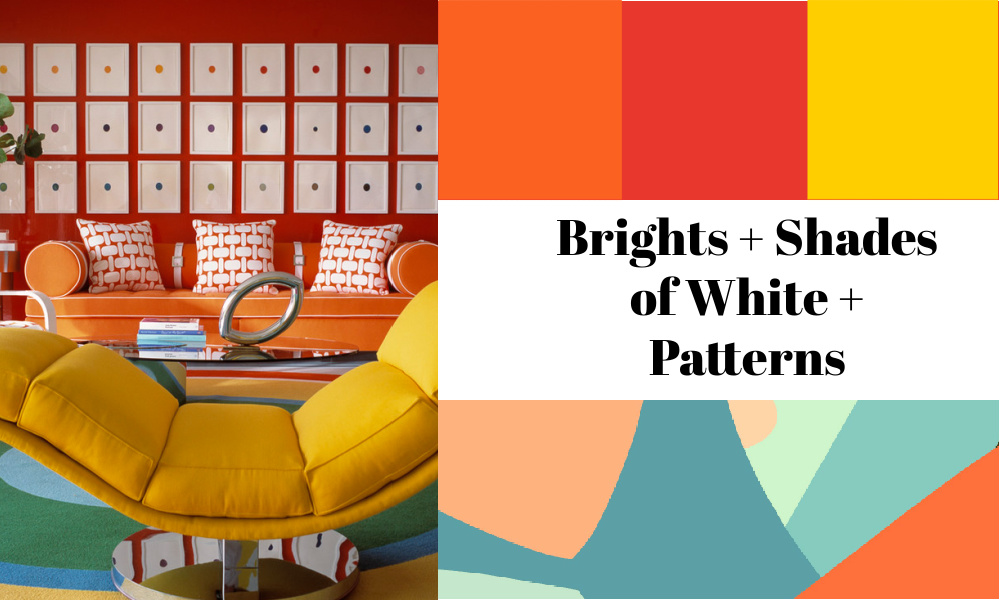 Brights + Shades of White + Patterns
